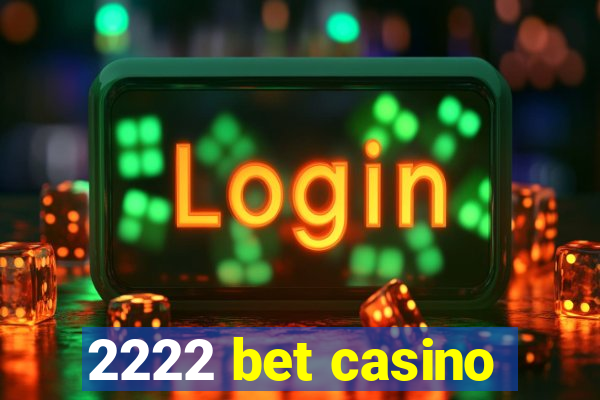 2222 bet casino